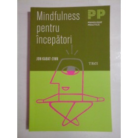 MINDFULNESS PENTRU INCEPATORI - JON KABAT-ZINN